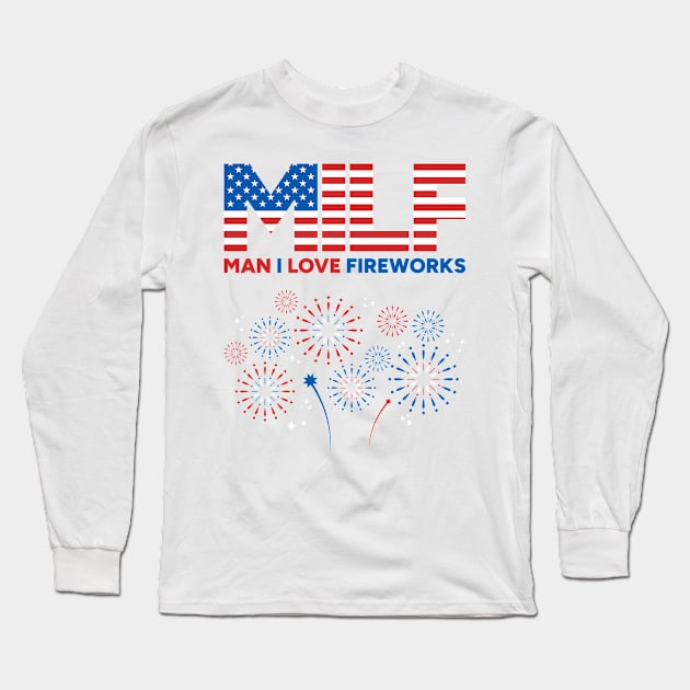 MILF Man I Love Fireworks 4th of July Long Sleeve T-Shirt by yoveon